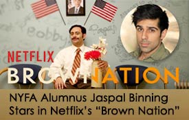 NYFA ALUMNUS JASPAL BINNING STARS IN NETFLIX’S “BROWN NATION”